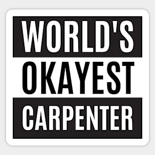 World's Okayest Carpenter - Carpenter Sticker